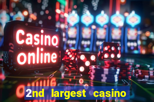 2nd largest casino in the world